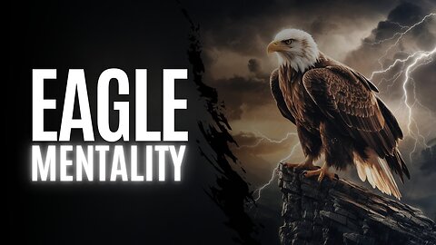 Eagle Mentality Motivational Speech | 7 Lessons from the Eagle