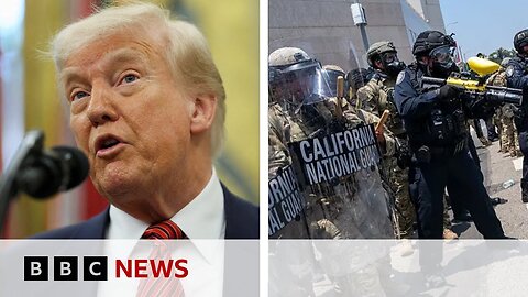 California governor sues administration as Trump defends sending National Guard to LA | BBC News