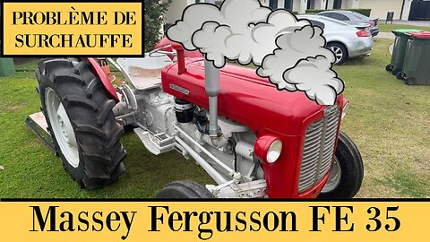 Tracteur Massey Ferguson FE35 problème de surchauffe, radiateur FE-35 bouché