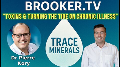 TOXINS & TURNING THE TIDE ON CHRONIC ILLNESS WITH DR PERRIE KORY & PAUL BROOKER