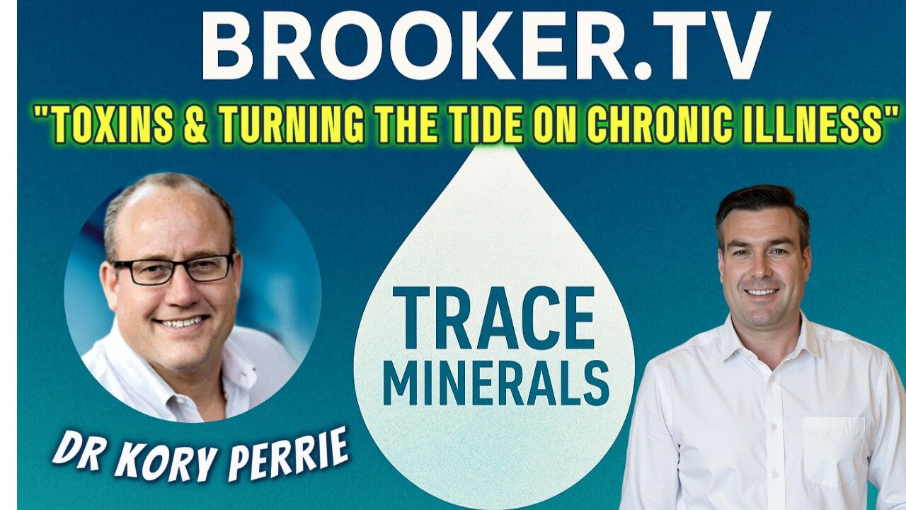 TOXINS & TURNING THE TIDE ON CHRONIC ILLNESS WITH DR PERRIE KORY & PAUL BROOKER