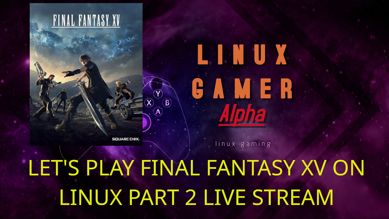 let's play final fantasy xv on linux part 2 live stream