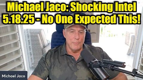 Michael Jaco: Shocking Intel 5.18.25 - No One Expected This!