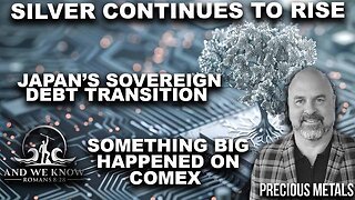 12.6.25 SILVER continues to RISE, Japan’s influence on the world, BIG happenings w COMEX, Pray!