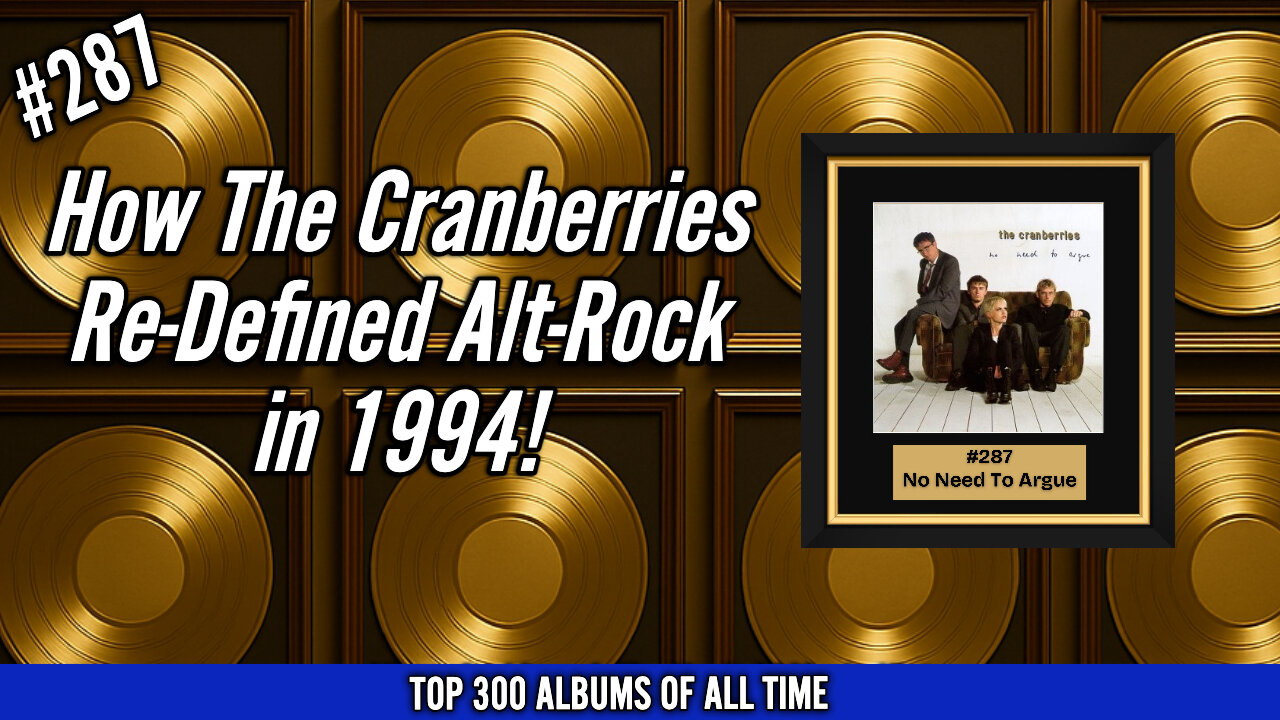 #287: The Cranberries – No Need to Argue (1994) | The Album That Redefined 90s Alt-Rock