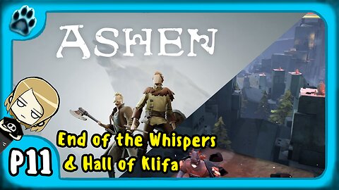 Ashen P11 | End of the Whispers & Halls of Klifa