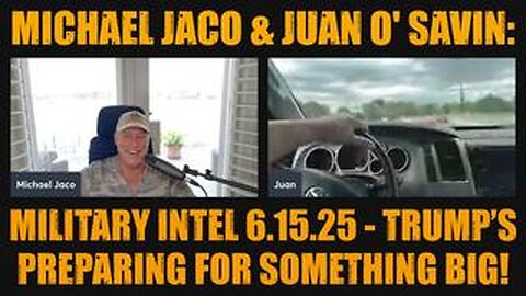 Michael Jaco & Juan O' Savin: Military Intel 6.15.25 - Trump’s Preparing For Something Big!