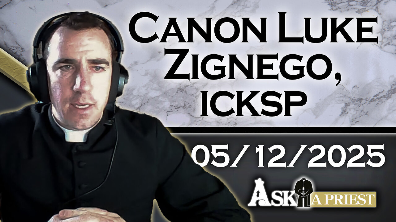 AAP with Canon Luke Zignego, ICKSP – 5/12/25 - What Is The Catholic View On Immigration?