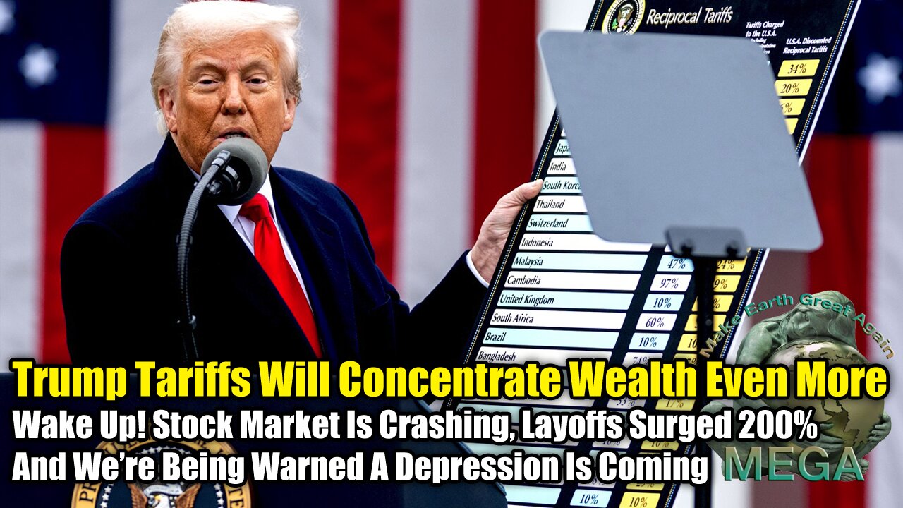 Trump Tariffs Will Concentrate Wealth Even More | Wake Up! Stock Market Is Crashing, Layoffs Surged 200% And We’re Being Warned A Depression Is Coming