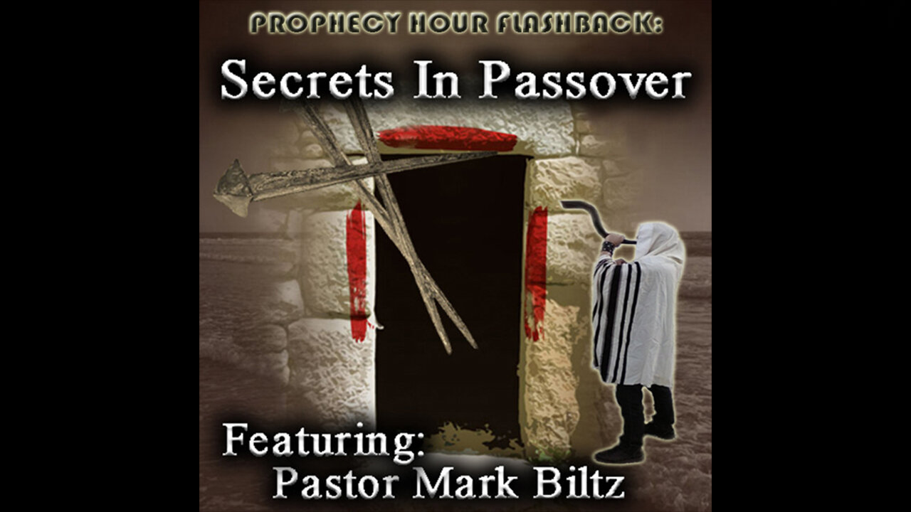 PROPHECY HOUR FLASHBACK: SECRETS IN PASSOVER