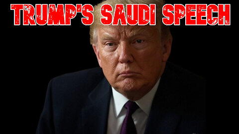 Trump's Saudi Speech: COI #798
