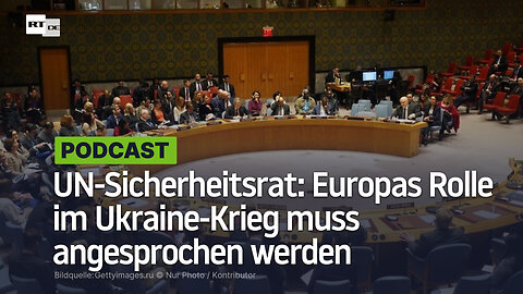 UN-Sicherheitsrat: Europas Rolle im Ukraine-Krieg muss angesprochen werden