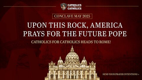 Upon This Rock, America Prays for the Future Pope - CforC Heads to Rome!