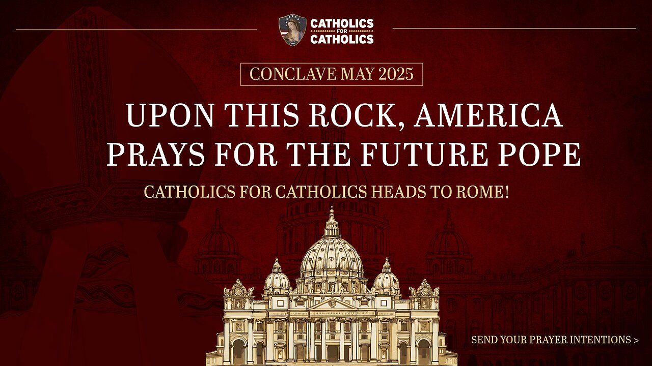 Upon This Rock, America Prays for the Future Pope - CforC Heads to Rome!