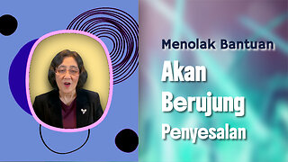 Menolak Bantuan Akan Berujung Penyesalan
