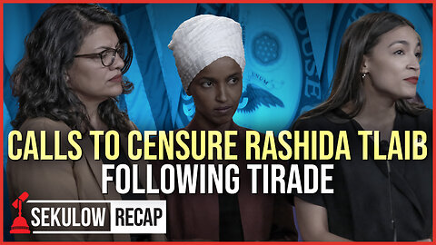 Calls to Censure Rashida Tlaib Following Tirade