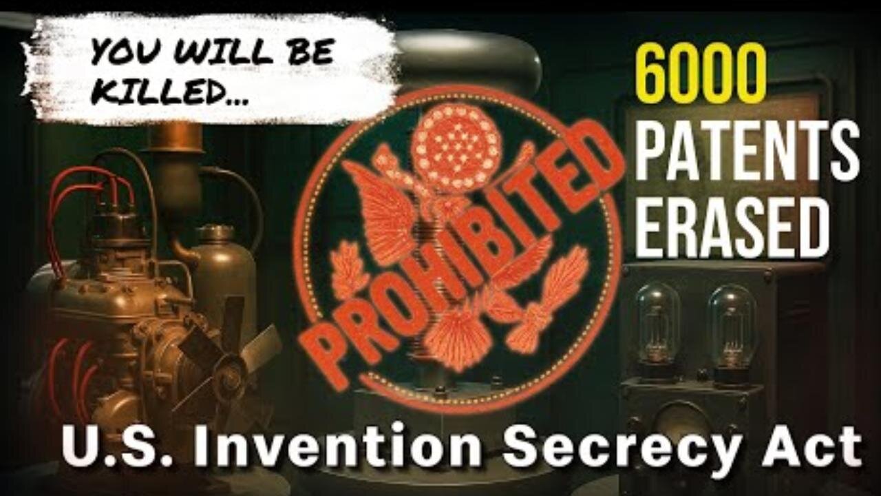 6,000 Patents Hidden By Government | U.S. Invention Secrecy Act ~ Forgotten History (8/9/25)