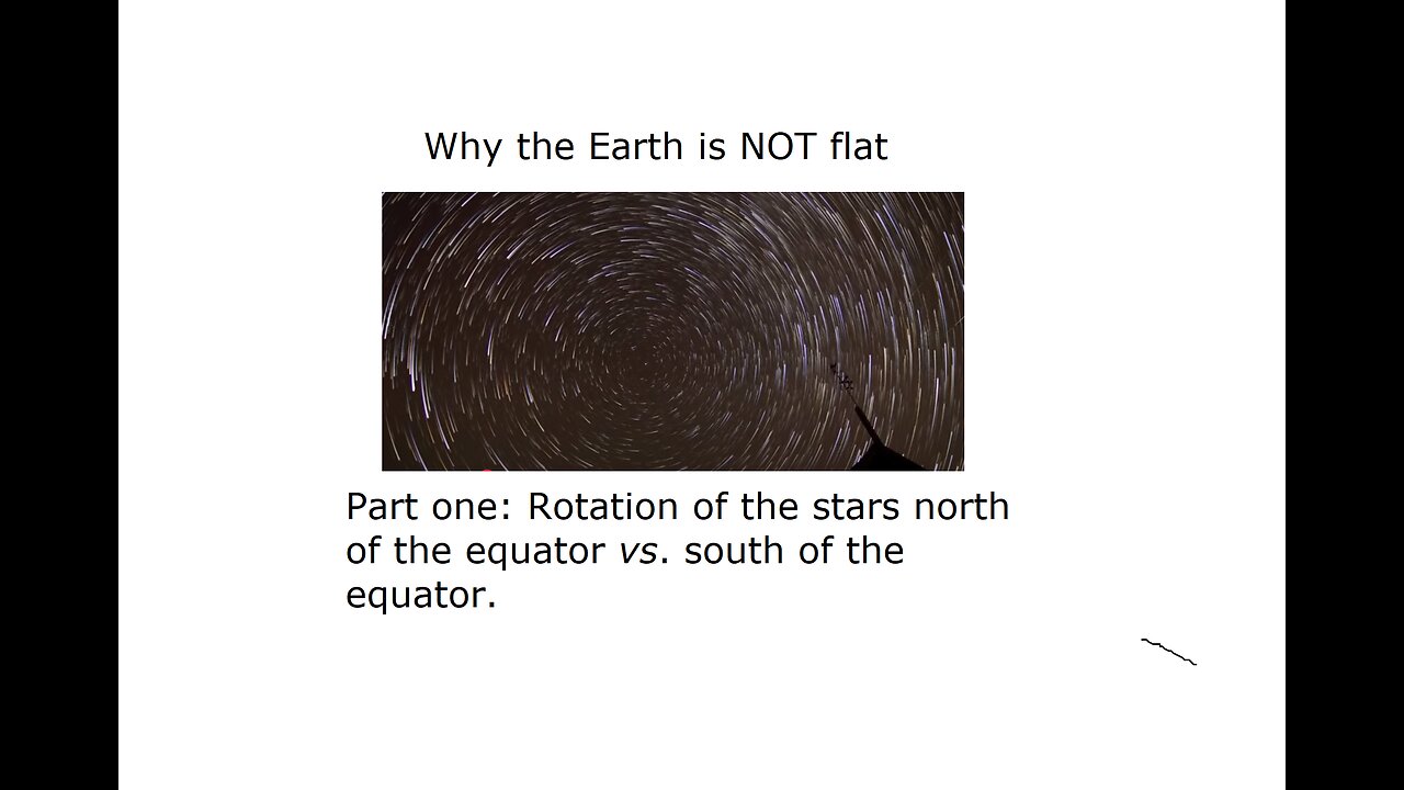Why the Earth is NOT flat part one: Rotation of stars in the night sky