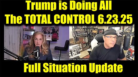 Scott McKay & Mel K: Full Situation Update 6.23.25 - Trump is Doing All the TOTAL CONTROL