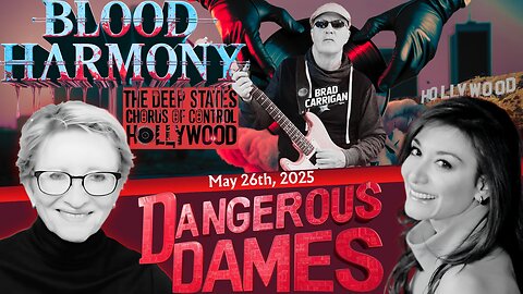Dangerous Dames | Ep.74: Blood Harmony: The Deep State’s Chorus of Control in Hollywood
