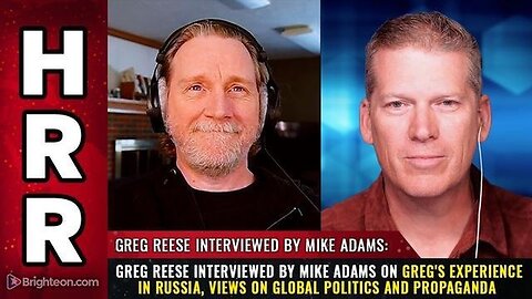 "Exclusive: Greg Reese’s Insight on Russia & Global Politics Discussed with Mike Adams"