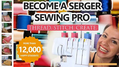 Become a Serger Sewing Pro | Step-by-Step Training on Stitching, Threading & Troubleshooting