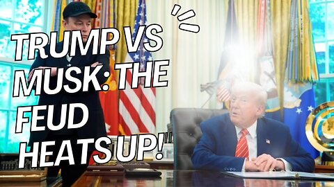 Trump vs Musk: The Feud Heats Up!"