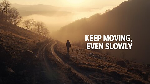 Keep Moving, Even Slowly