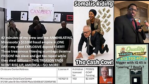 42 minutes of my crew and me ANNIHILATING Minnesota's $110M fraud empire in ONE DAY!! These treasonous thieving scumbags deserve PRISON! We slave and get tax-raped while they steal billions—THIS TREASON ENDS NOW! RISE UP, AMERICA—NO MORE!