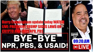Barry Cunningham update today WATCH LIVE: PRESIDENT TRUMP SIGNS LAWS ON CRYPTO AND ENDS NPR, PBS