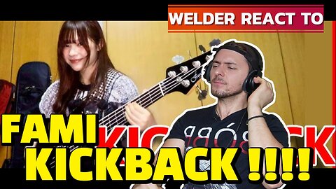 WELDER REACTS TO FAMI – KICKBACK (Kenshi Yonezu Bass Cover) | UNREAL TECHNIQUE & ANIME ENERGY!