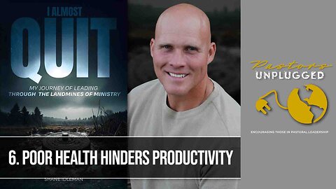 Chapter 6: Poor Health Hinders Productivity | Pastor Shane Idleman
