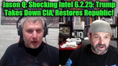 Jason Q: Shocking Intel 6.2.25: Trump Takes Down CIA, Restores Republic!