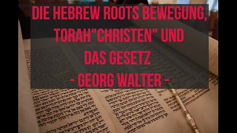Hebrew-Roots-Bewegung, Torah"christen" und das Gesetz | Georg Walter