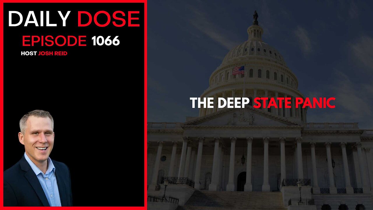 The Deep State Panic | Ep. 1066 The Daily Dose