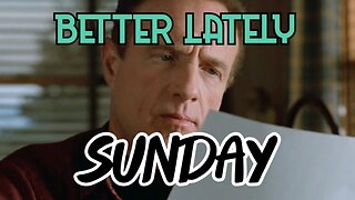 Better Lately - Sunday