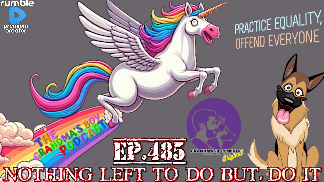 The Grandmas Boy Podcast EP.485-NOTHING LEFT TO DO BUT, DO IT