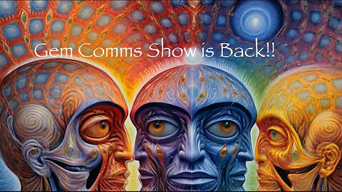 GEM COMMS SHOW IS BACK