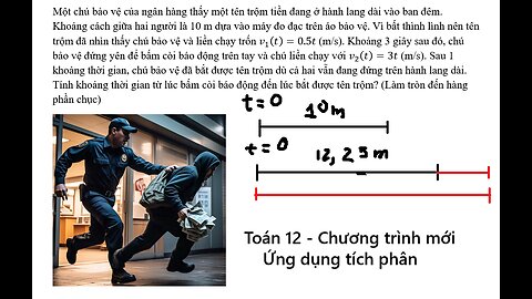Toán 12: Một chú bảo vệ của ngân hàng thấy một tên trộm tiền đang ở hành lang dài vào ban đêm