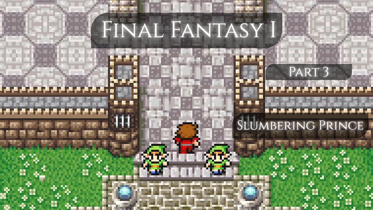 Final Fantasy I Part 3 - Slumbering Prince