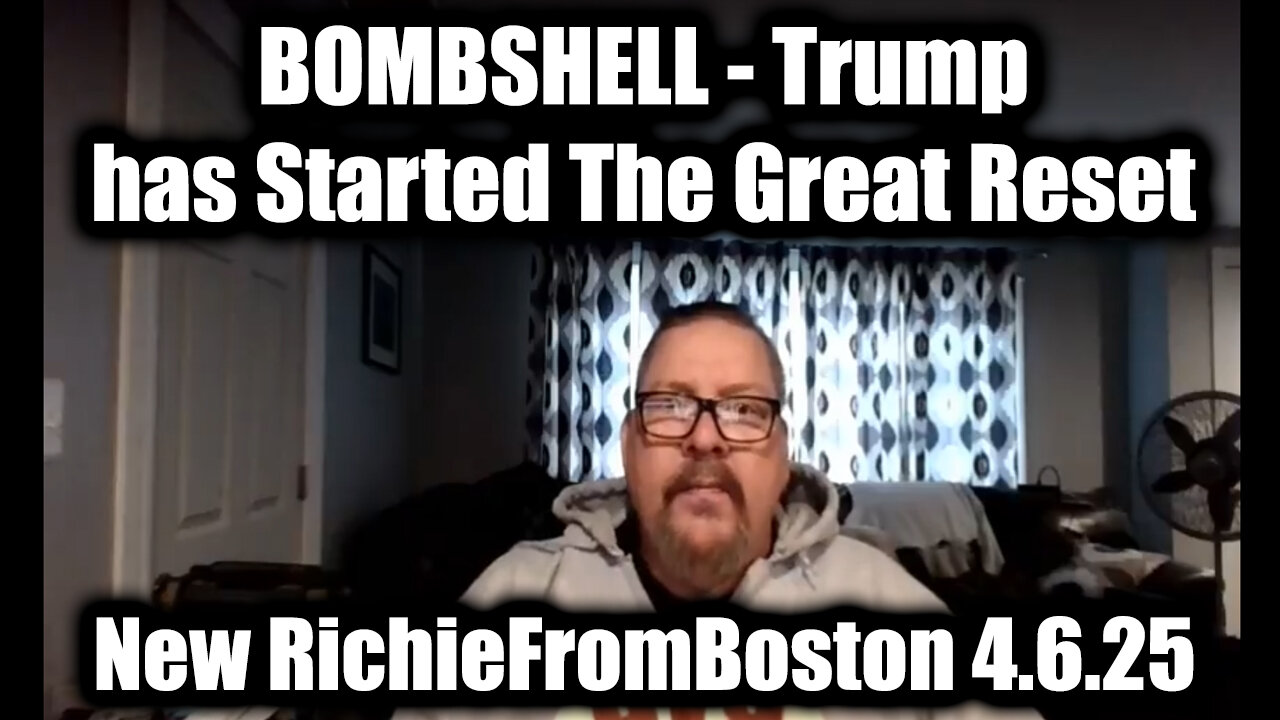 New RichieFromBoston 4.6.25 - Trump has Started The Great Reset, Depression then WAR