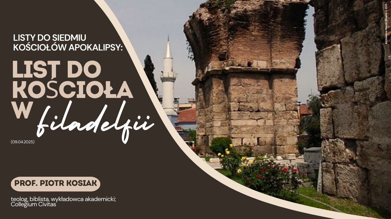 Listy do siedmiu Kościołów Apokalipsy: List do Kościoła w Filadelfii (09.04.2025)