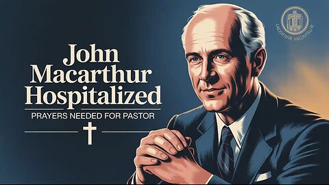 John F. MacArthur Hospitalized with Pneumonia | Grace Community Church Shares Update