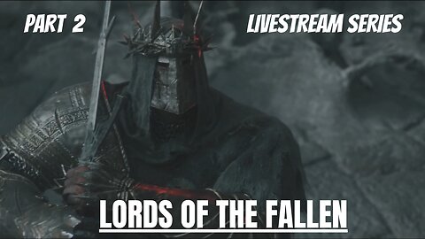 Lords of the Fallen | Livestream Series | Part 2