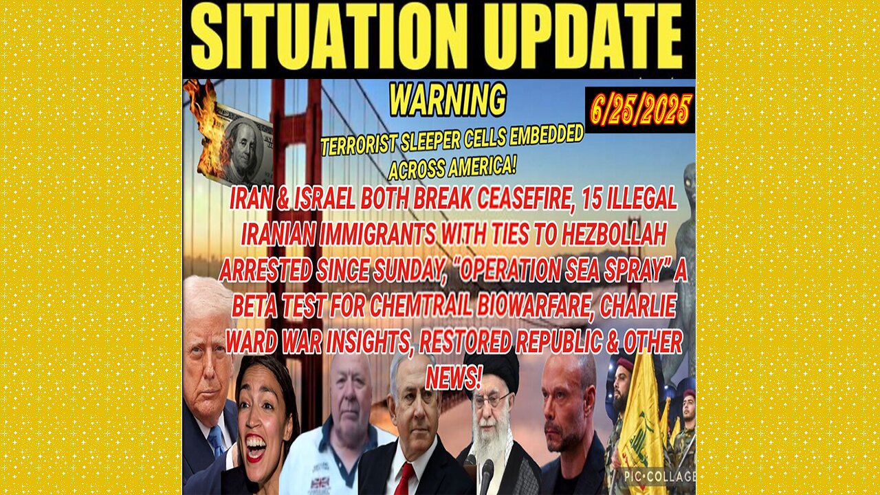 SITUATION UPDATE 6/25/25 - Terrorist Sleeper Cells Embedded Across America! Iran & Israel Both Break Ceasefire