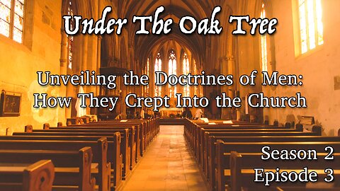 UTOT S2E3 – Unveiling the Doctrines of Men: How They Crept Into the Church
