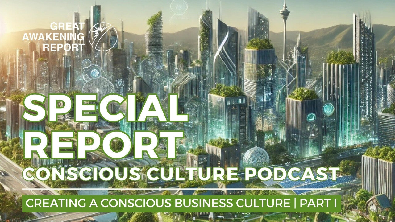 Podcast: Creating a Conscious Business Culture Part I | Great Awakening Report