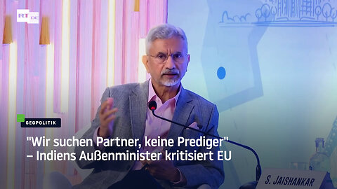 "Wir suchen Partner, keine Prediger" – Indiens Außenminister kritisiert EU
