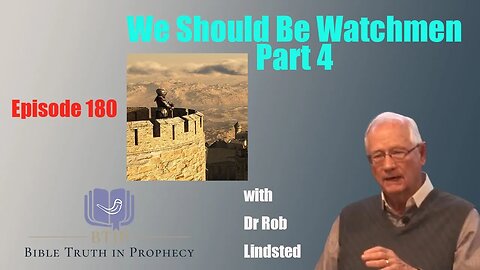 Episode 180 We Should Be Watchmen Part 4 with Dr Rob Lindsted