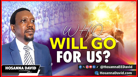 Who Will Go For Us? || Hosanna David